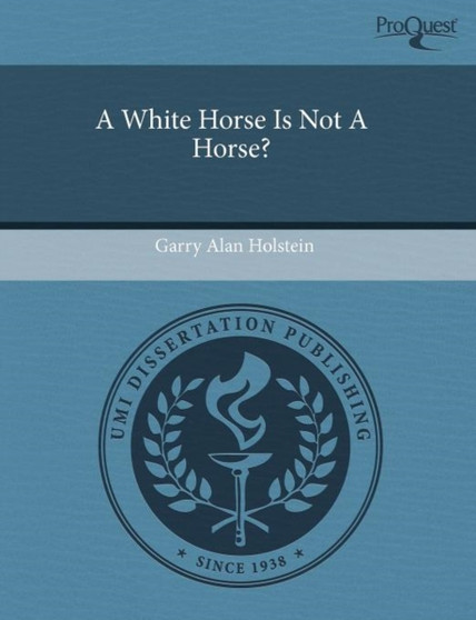 A White Horse Is Not a Horse? by Garry Alan Holstein - Paperback