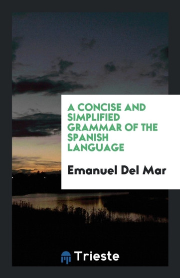 A Concise and Simplified Grammar of the Spanish Language