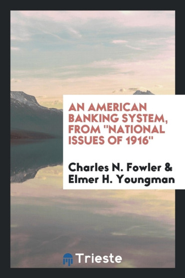 An American Banking System, from National Issues of 1916