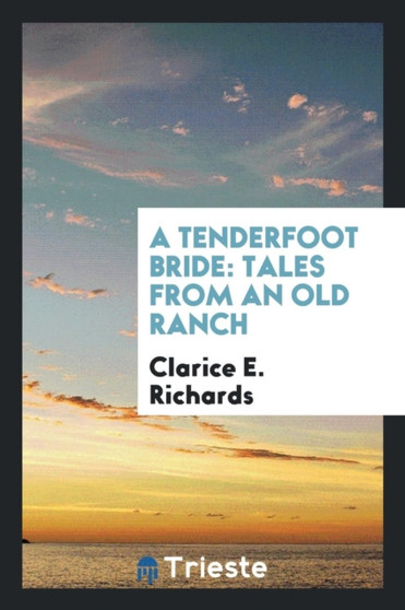 A Tenderfoot Bride : Tales from an Old Ranch