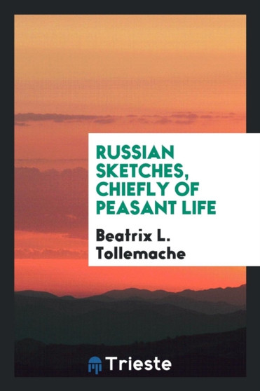 Russian Sketches, Chiefly of Peasant Life