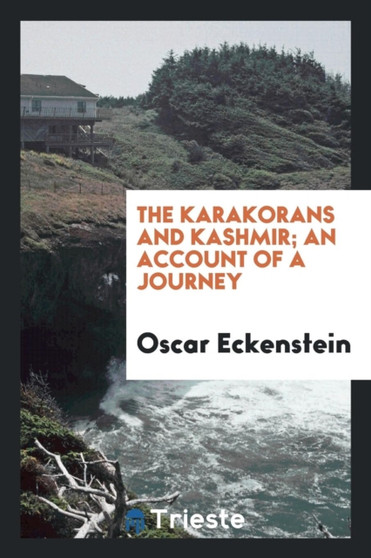 The Karakorans and Kashmir; An Account of a Journey