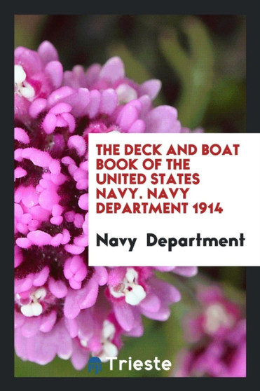 The Deck and Boat Book of the United States Navy. Navy Department 1914