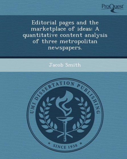 Editorial Pages and the Marketplace of Ideas: A Quantitative Content Analysis of Three Metropolitan Newspapers by Jacob Smith - Paperback