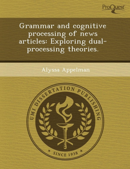 Grammar and Cognitive Processing of News Articles: Exploring Dual-Processing Theories by Mei Chung - Paperback