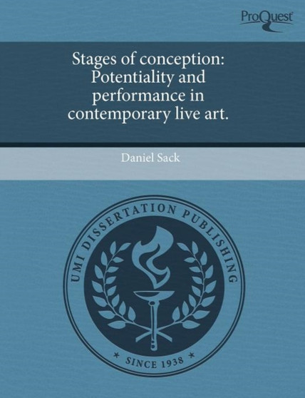 Stages of conception : Potentiality and performance in contemporary live art. by Daniel Sack - Paperback