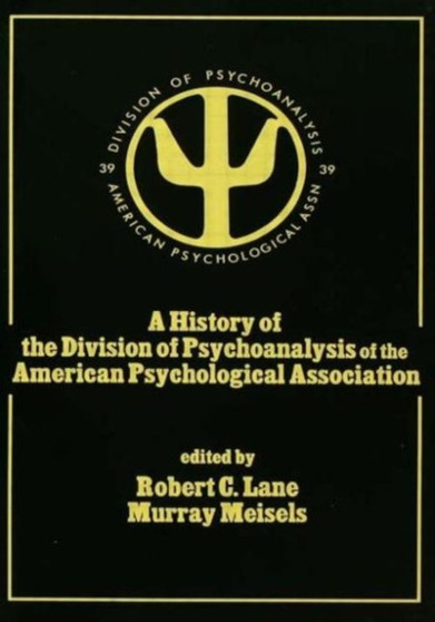 A History of the Division of Psychoanalysis of the American Psychological Associat