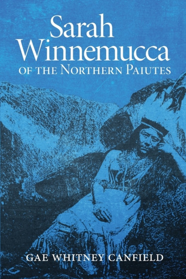 Sarah Winnemucca : Of the Northern Paiutes