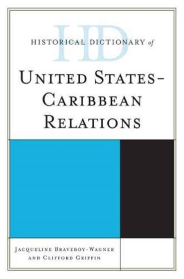 Historical Dictionary of United States-Caribbean Relations Historical Dictionary of United States-Caribbean Relations