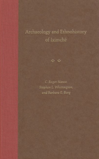 Archaeology and Ethnohistory of Iximche
