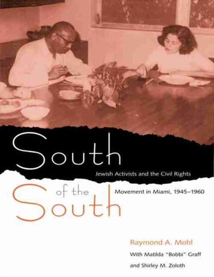 South of the South : Jewish Activists and the Civil Rights Movement in Miami 1960