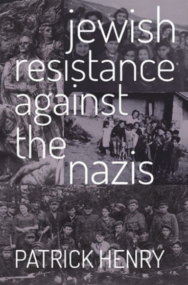 Jewish Resistance Against the Nazis Jewish Resistance Against the Nazis