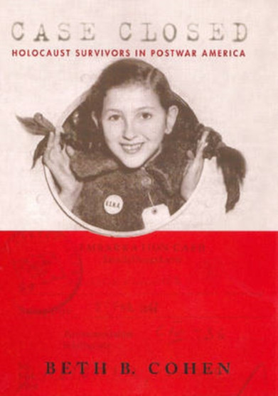Case Closed : Holocaust Survivors in Postwar America