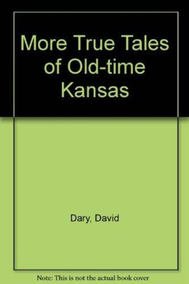 More True Tales of Old Kansas