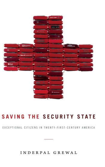 Saving the Security State : Exceptional Citizens in Twenty-First-Century America
