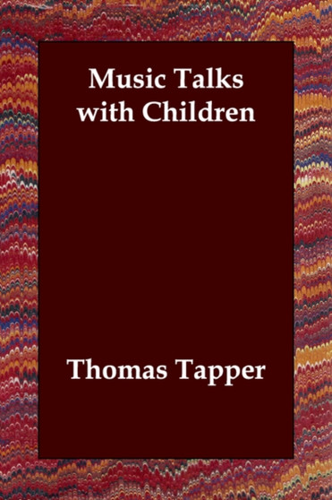 Music Talks with Children by Thomas Litt.D. Tapper - Paperback