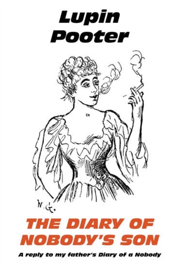 The Diary of Nobody's Son : A Reply to My Father's 'Diary of a Nobody' by Lupin Pooter - Paperback