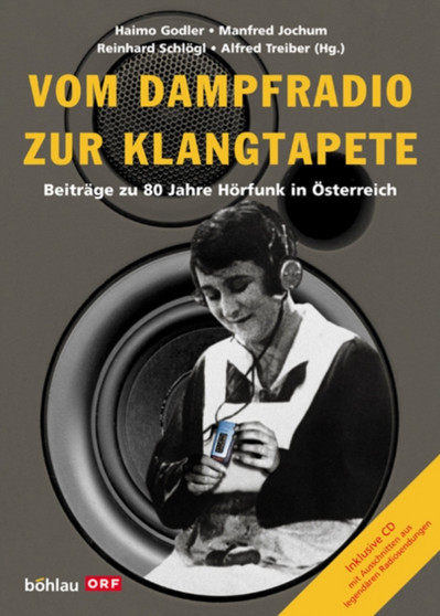 Vom Dampfradio zur Klangtapete : BeitrAge zu 80 Jahre HArfunk in Asterreich by Haimo Godler - Hardback