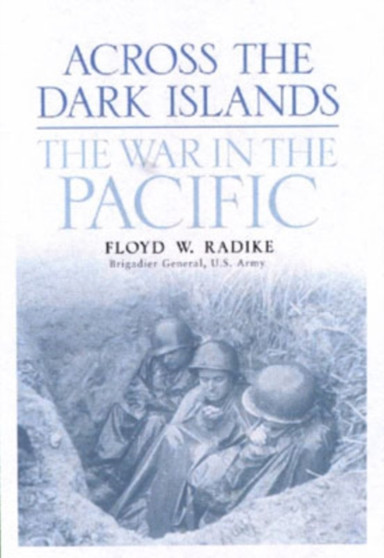 Across the Dark Islands : The War in the Pacific