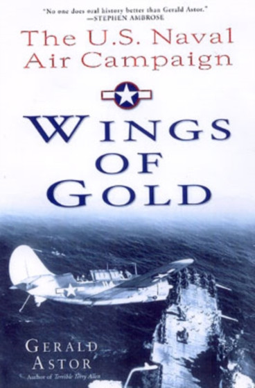 Wings of Gold : The U.S. Naval Air Campiagn in World War II
