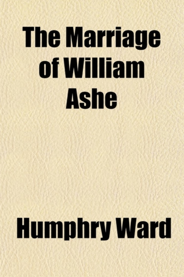 The Marriage of William Ashe (Volume 1); A Novel