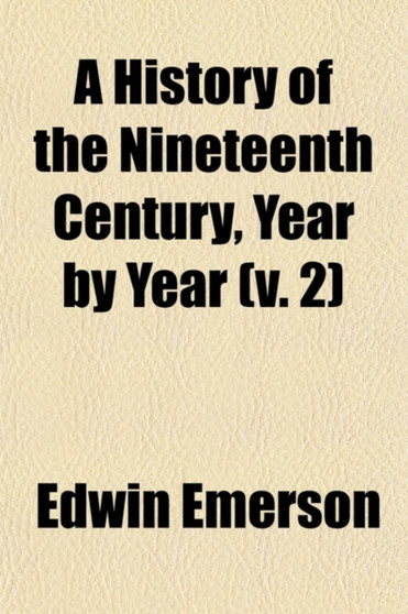 A History of the Nineteenth Century, Year by Year (Volume 2)