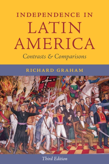 Independence in Latin America : Contrasts and Comparisons