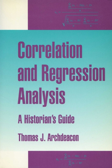Correlation and Regression Analysis : A Historian's Guide