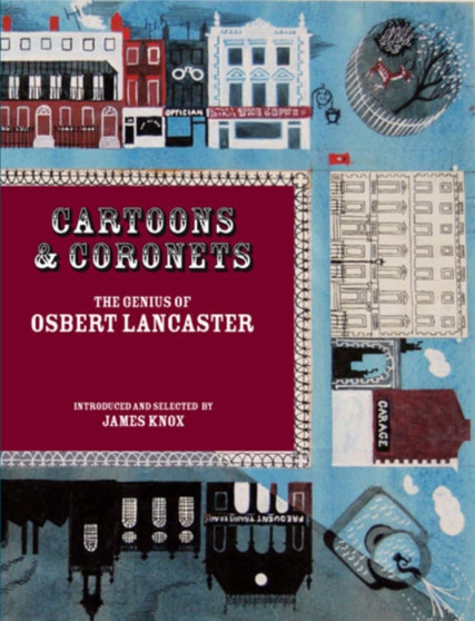 Cartoons and Coronets : The Genius of Osbert Lancaster by Osbert Lancaster - Paperback