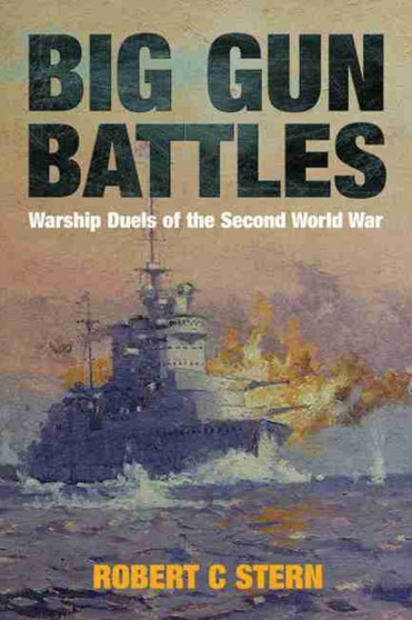 Big Gun Battles : Warship Duels of the Second World War
