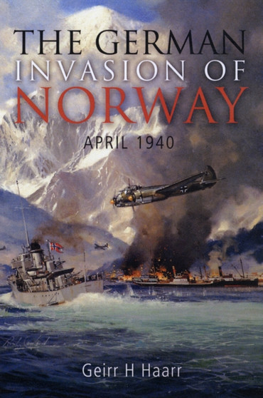 The German Invasion of Norway : April 1940