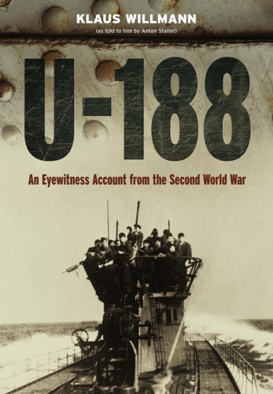 U-188: A German Submariner's Account of the War at Sea