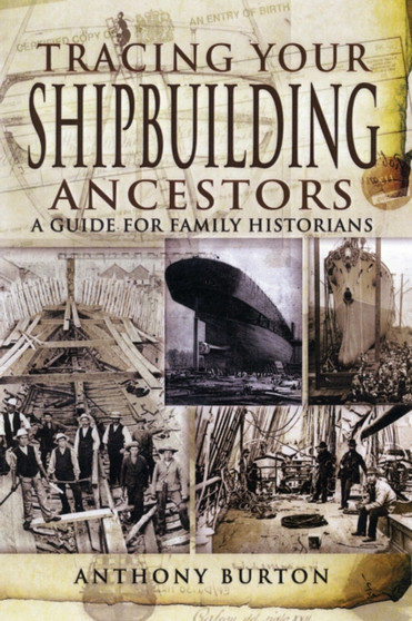 Tracing Your Shipbuilding Ancestors: A Guide for Family Historians