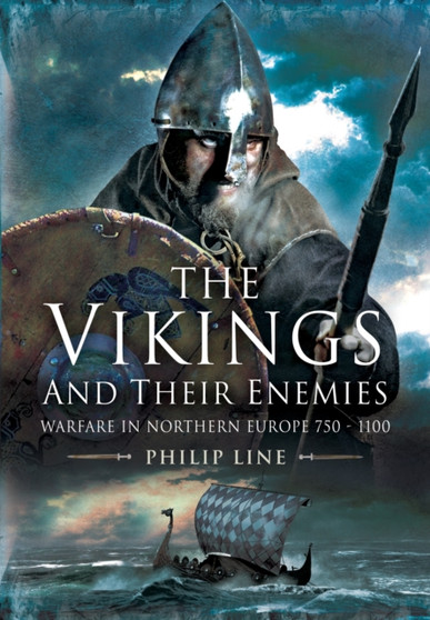 Vikings and their Enemies: Warfare in Northern Europe, 750-1100