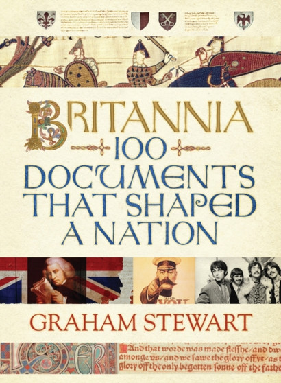 Britannia : 100 Documents that Shaped a Nation