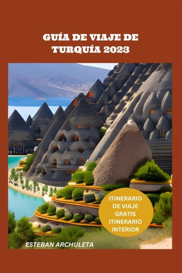 Guia de Viaje de Turquia 2023 : Una Guia Integral Para Una Experiencia Inolvidable