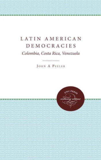 Latin American Democracies : Colombia, Costa Rica, Venezuela