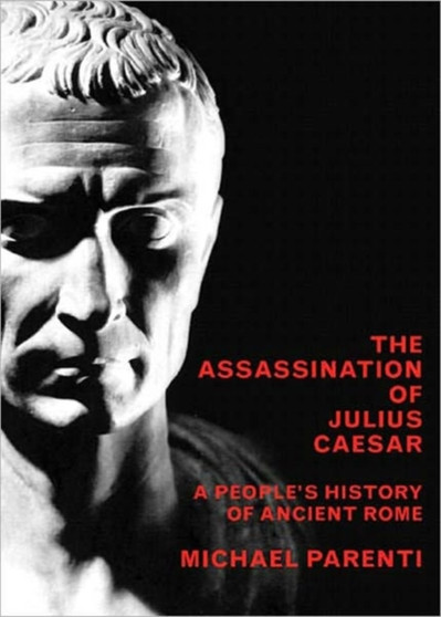 Assassination Of Julius Caesar : A People's History of Ancient Rome