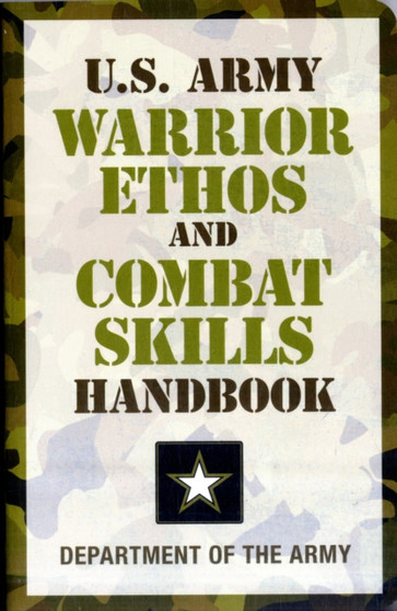 U.S. Army Warrior Ethos and Combat Skills Handbook