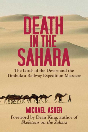 Death in the Sahara : The Lords of the Desert and the Timbuktu Railway Expedition Massacre