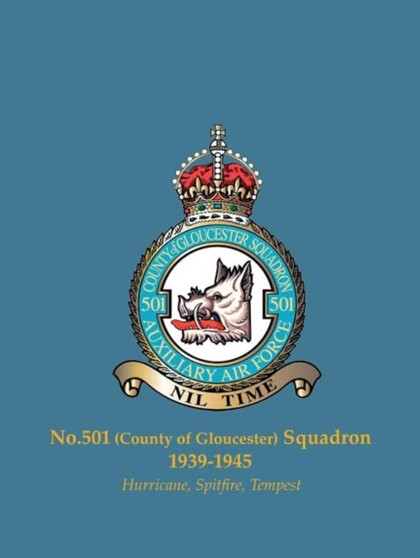 No.501 (County of Gloucester) Squadron, 1939-1945 : Hurricane, Spitfire, Tempest