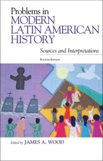 Problems in Modern Latin American History : Sources and Interpretations