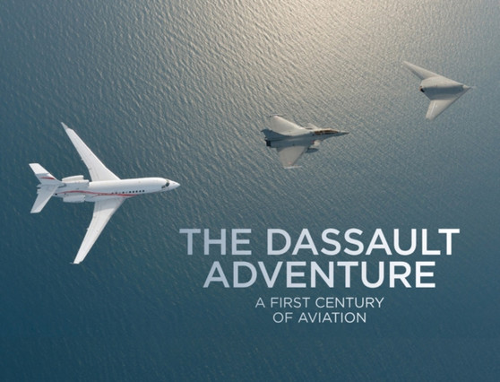 The Dassault Adventure : A First Century of Aviation
