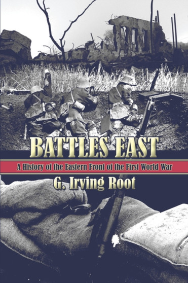 Battles East : A History of the Eastern Front of the First World War
