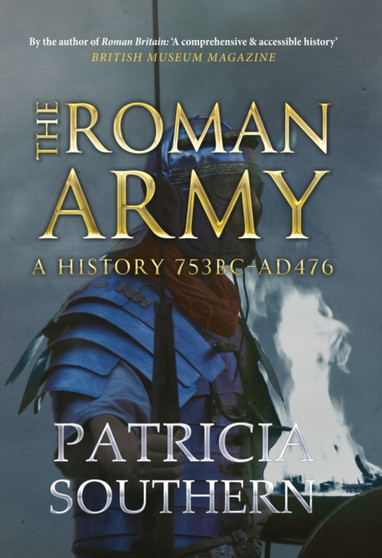 The Roman Army : A History 753BC-AD476