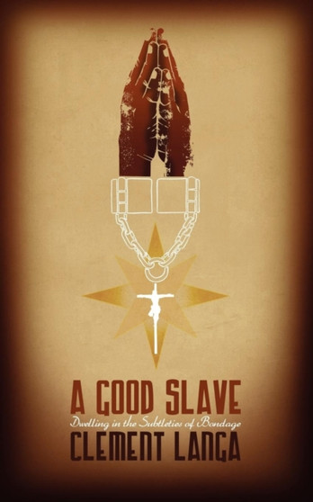 A Good Slave : Dwelling in the Subtleties of Bondage