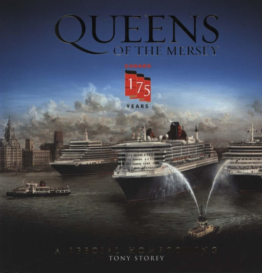 Cunard: Queens of the Mersey : 175 Years of Cunard and Liverpool