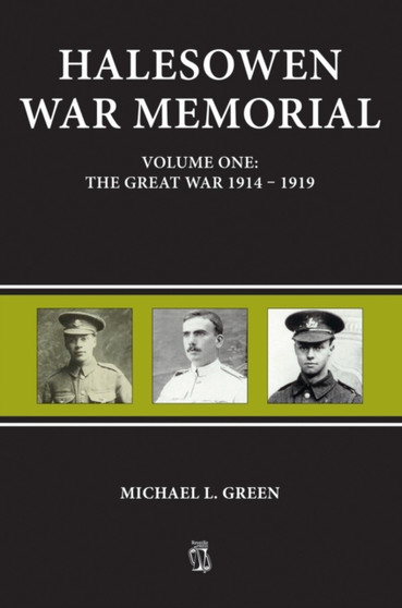 Halesowen War Memorial : Great War 1914-1919 Volume One