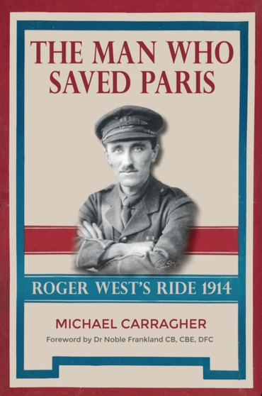 The Man Who Saved Paris : Roger West's Ride