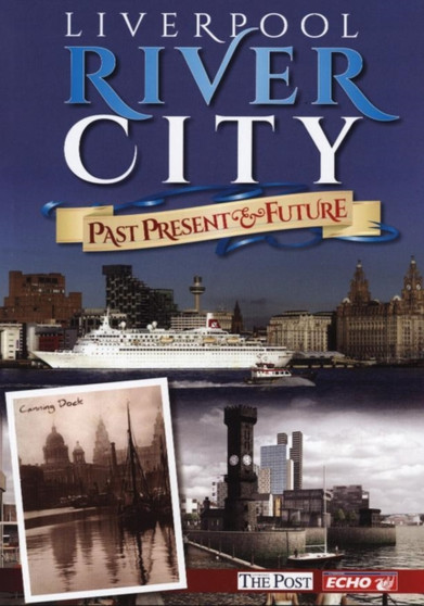 Liverpool River City - Past, Present & Future
